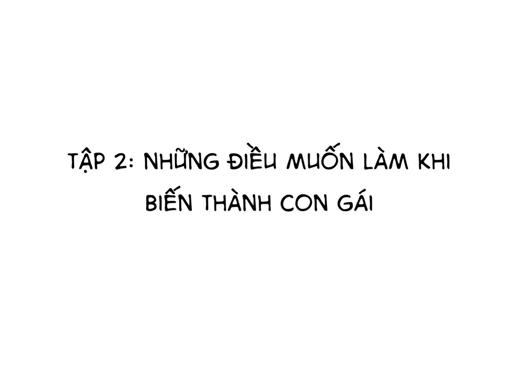Sau Khi Chuyển Giới, Tôi Và Thằng Bạn.... - Chap 2.1 Những điều muốn làm khi biến thành con gái - 3 Sau Khi Chuyển Giới, Tôi Và Thằng Bạn.... - Chap 2.1 Những điều muốn làm khi biến thành con gái - 3