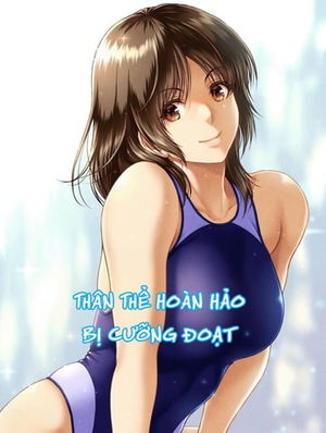 Th&acirc;n thể ho&agrave;n hảo bị cưỡng đoạt