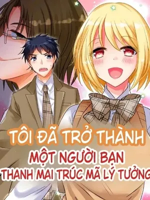 T&ocirc;i đ&atilde; trở th&agrave;nh một người bạn thời thơ ấu l&yacute; t...