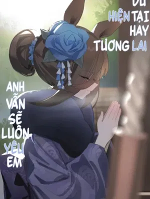D&ugrave; hiện tại hay tương lai, Anh vẫn sẽ lu&ocirc;n y&ecirc;u em