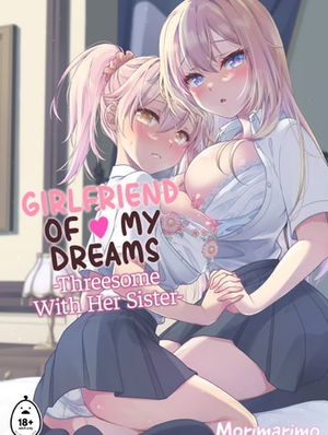 Girlfriend of My Dreams - Threesome With Her Si...