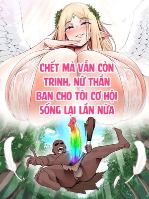 Chết Mà Vẫn Còn Trinh, Nữ Thần Ban Cho Tôi Cơ H...