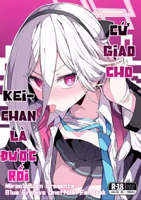 Chỉ cần giao cho Kei-chan là được rồi